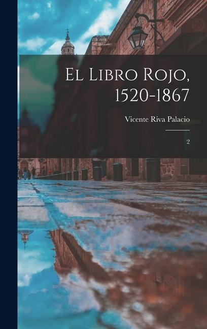 El libro rojo, 1520-1867: 2 - Vicente Riva Palacio