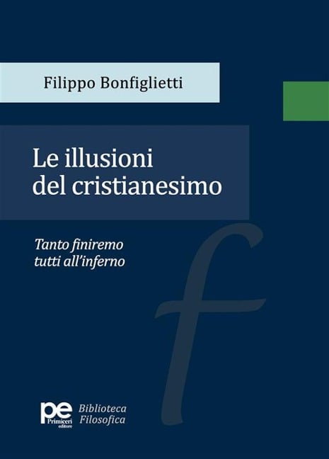 Le illusioni del cristianesimo - Filippo Bonfiglietti