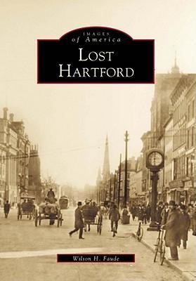 Lost Hartford - Wilson H. Faude