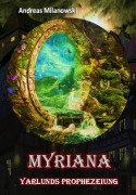 Cover-Bild zum Titel 'Myriana - Yarlunds Prophezeiung' von 'Andreas Milanowski'