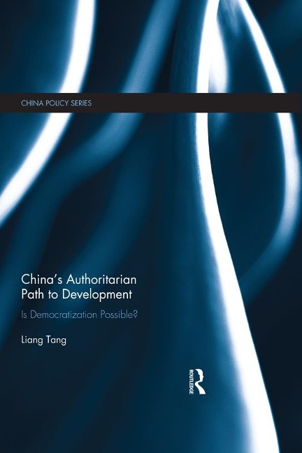 China's Authoritarian Path to Development - Liang Tang