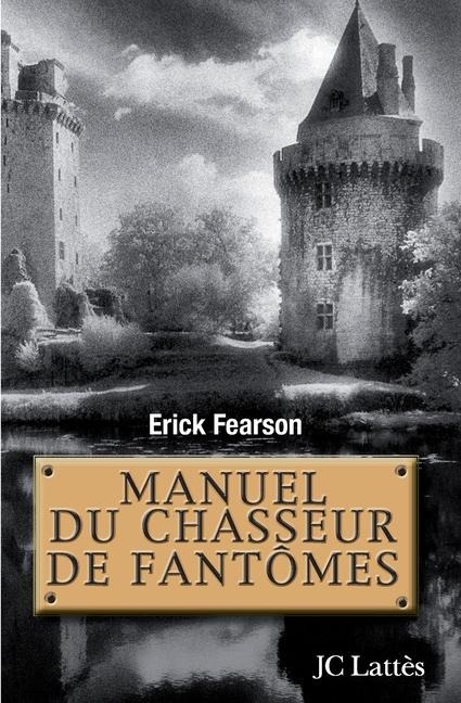 Manuel du chasseur de fantômes - Erick Fearson