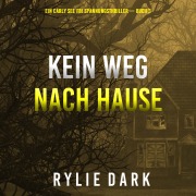 Cover-Bild zum Titel 'Kein weg nach hause (Ein Carly See FBI Spannungsthriller ¿ Buch 3)' von 'Rylie Dark'