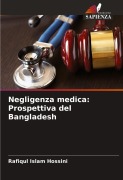 Cover-Bild zum Titel 'Negligenza medica: Prospettiva del Bangladesh' von 'Rafiqul Islam Hossini'