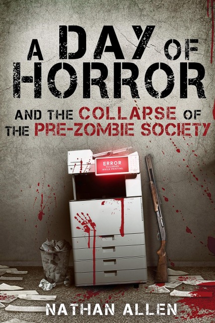 A Day of Horror and the Collapse of the Pre-Zombie Society - Nathan Allen