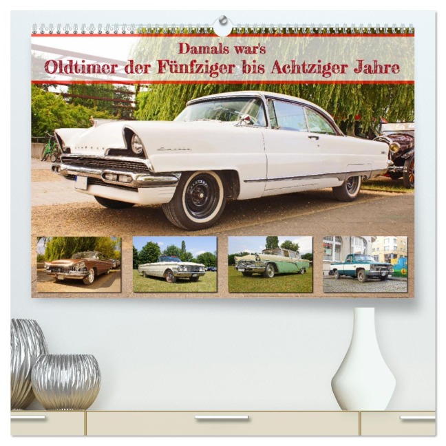 Damals war's - Oldtimer der Fünfziger bis Achtziger Jahre (hochwertiger Premium Wandkalender 2025 DIN A2 quer), Kunstdruck in Hochglanz - Stoerti-md Stoerti-md