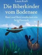 Cover-Bild zum Titel 'Die Biberkinder vom Bodensee' von 'Laura Kraft'