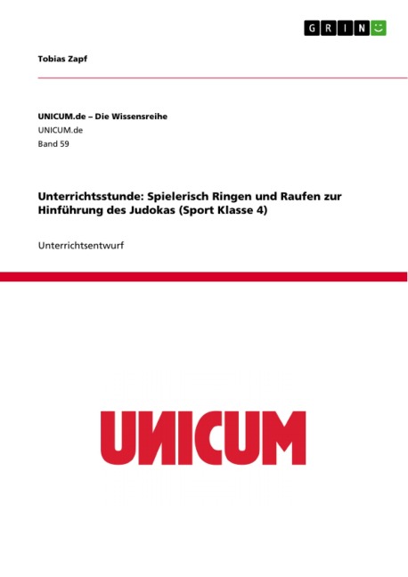 Unterrichtsstunde: Spielerisch Ringen und Raufen zur Hinführung des Judokas (Sport Klasse 4) - Tobias Zapf