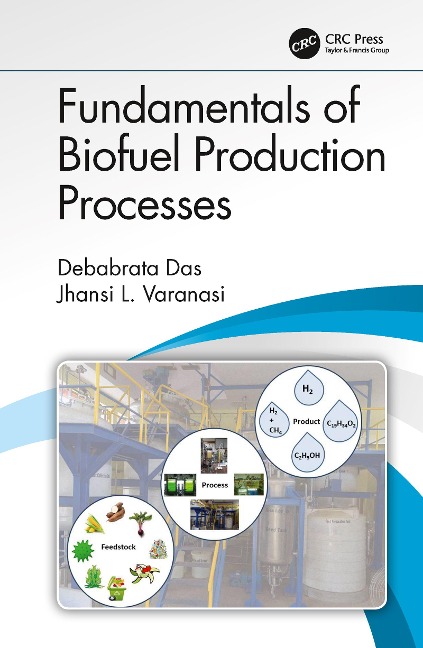 Fundamentals of Biofuel Production Processes - Debabrata Das, Jhansi L Varanasi