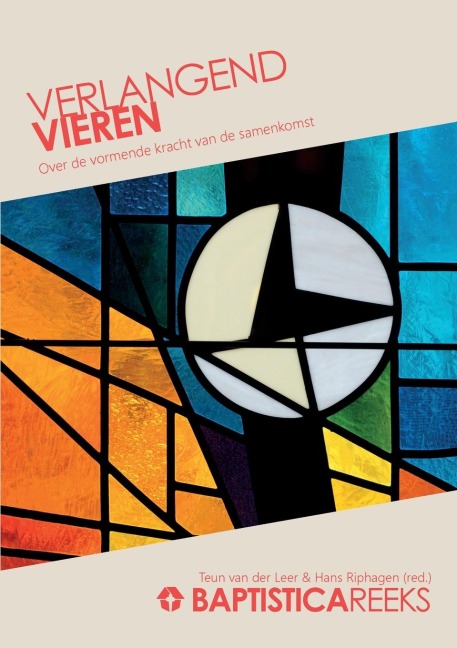 Verlangend vieren. Over de vormende kracht van de samenkomst - Hans Riphagen, Teun van der Leer