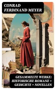 Cover-Bild zum Titel 'Gesammelte Werke: Historische Romane + Gedichte + Novellen' von 'Conrad Ferdinand Meyer'