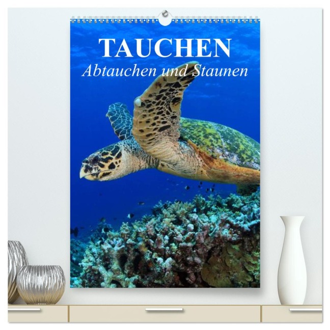 Tauchen - Abtauchen und Staunen (hochwertiger Premium Wandkalender 2025 DIN A2 hoch), Kunstdruck in Hochglanz - Elisabeth Stanzer