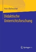 Didaktische Unterrichtsforschung - Astrid Baltruschat
