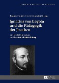 Ignatius von Loyola und die Paedagogik der Jesuiten - 