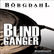 Cover-Bild zum Titel 'Blindgänger' von 'Ole R. Börgdahl'