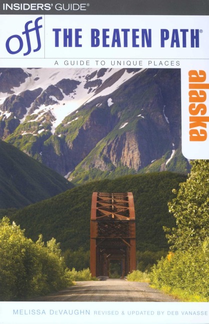 Alaska Off the Beaten Path® - Deb Vanasse, Melissa Devaughn