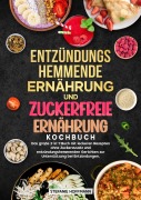 Cover-Bild zum Titel 'Entzündungshemmende Ernährung und Zuckerfreie Ernährung Kochbuch' von 'Stefanie Hoffmann'
