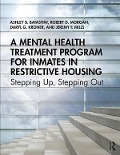 Cover-Bild zum Titel 'A Mental Health Treatment Program for Inmates in Restrictive Housing' von 'Ashley B. Batastini, Robert D. Morgan, Daryl G. Kroner, Jeremy F. Mills'