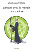 Cover-Bild zum Titel 'Contacts avec le monde des sorciers' von 'Christophe Madeke'