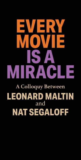 Every Movie is a Miracle - Leonard Maltin, Nat Segaloff