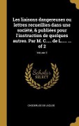 Cover-Bild zum Titel 'Les liaisons dangereuses ou lettres recueillies dans une société, & publiées pour l'instruction de quelques autres. Par M. C..... de L..... ... of 2; Volume 2' von 'Choderlos De Laclos'