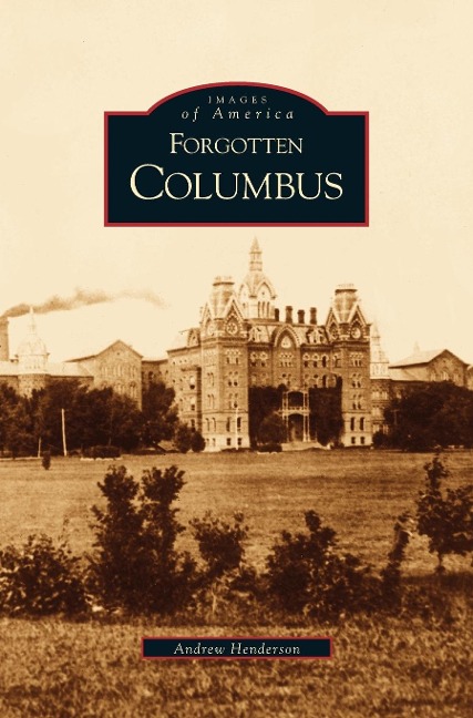 Forgotten Columbus - Andrew Henderson, A. Henderson