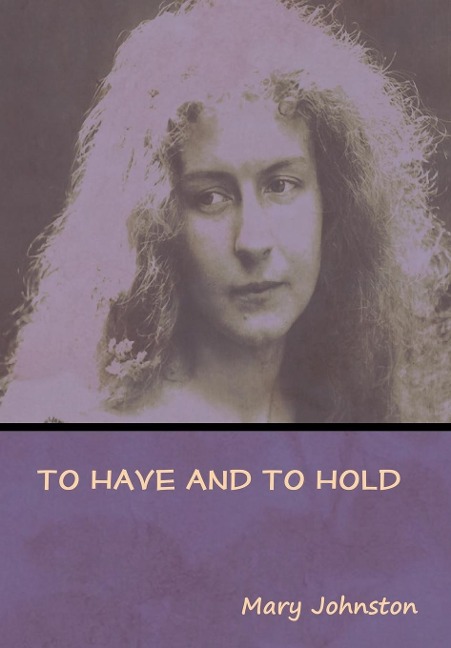 To Have and To Hold - Mary Johnston