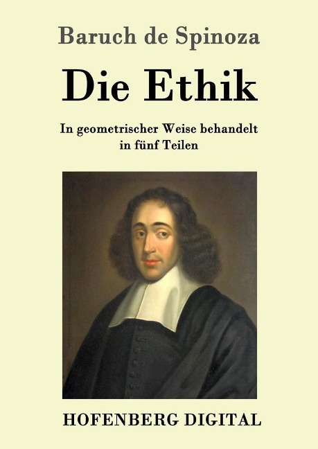 Die Ethik - Baruch de Spinoza