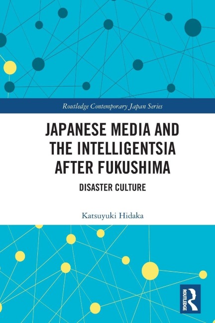 Japanese Media and the Intelligentsia after Fukushima - Katsuyuki Hidaka