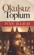 Okulsuz Toplum - Ivan Illich