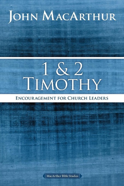1 and 2 Timothy - John F. Macarthur