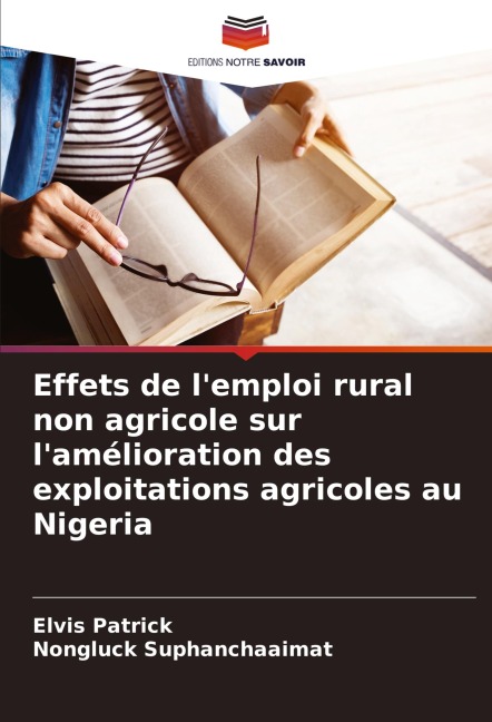 Effets de l'emploi rural non agricole sur l'amélioration des exploitations agricoles au Nigeria - Elvis Patrick, Nongluck Suphanchaaimat