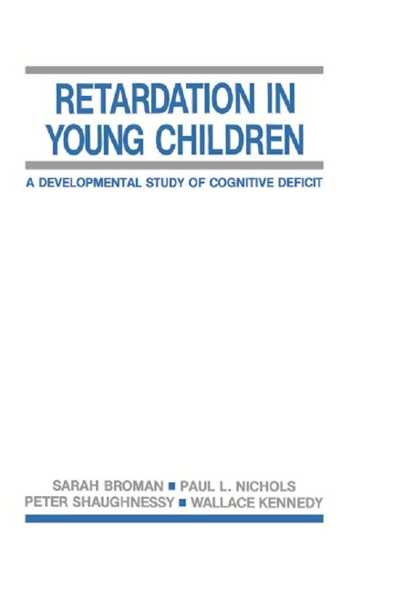 Retardation in Young Children - Sarah H. Broman, Peter Shaughnessy, Paul L. Nichols, Wallace Kennedy