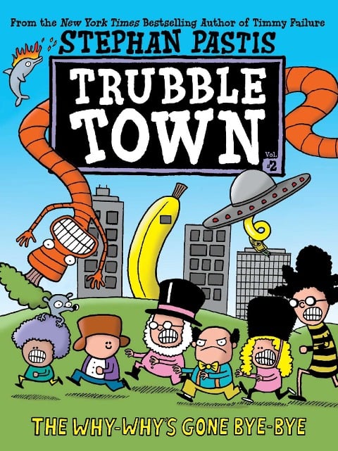 The Why-Why's Gone Bye-Bye - Stephan Pastis