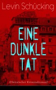 Cover-Bild zum Titel 'Eine dunkle Tat (Historischer Kriminalroman)' von 'Levin Schücking'