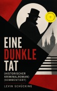 Cover-Bild zum Titel 'Eine dunkle Tat (Historischer Kriminalroman) (Kommentiert)' von 'Levin Schücking'