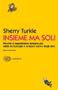 Cover-Bild zum Titel 'Insieme ma soli. Perché ci aspettiamo sempre più dalla tecnologia e sempre meno dagli altri' von 'Sherry Turkle'