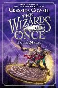 Cover-Bild zum Titel 'The Wizards of Once: Twice Magic' von 'Cressida Cowell'