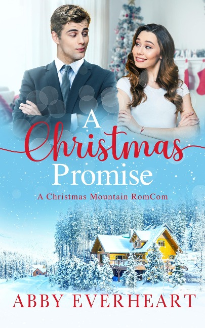 A Christmas Promise (Christmas Mountain RomComs) - Abby Everheart