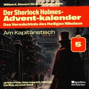 Cover-Bild zum Titel 'Am Kapitänstisch (Der Sherlock Holmes-Adventkalender: Das Vermächtnis des Heiligen Nikolaus, Folge 5)' von 'Arthur Conan Doyle, William K. Stewart'