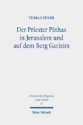 Der Priester Pinhas in Jerusalem und auf dem Berg Garizim - Tobias Funke