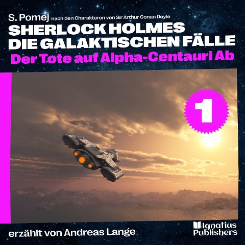 Der Tote auf Alpha-Centauri Ab (Sherlock Holmes - Die galaktischen Fälle, Folge 1) - Arthur Conan Doyle, S. Pomej