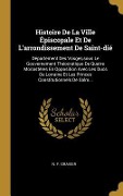 Cover-Bild zum Titel 'Histoire De La Ville Épiscopale Et De L'arrondissement De Saint-dié' von 'N F Gravier'
