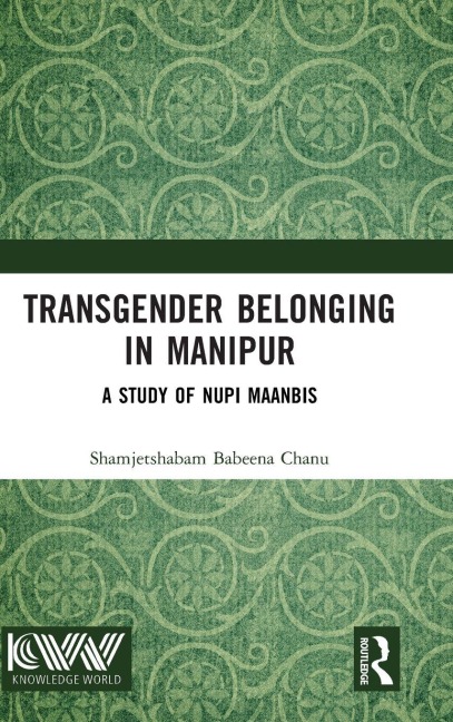 Transgender Belonging in Manipur - Shamjetshabam Babeena Chanu