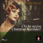 Cover-Bild zum Titel 'Chi ha ucciso Charmian Karslake?' von 'Annie Haynes'