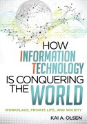 Cover-Bild zum Titel 'How Information Technology Is Conquering the World' von 'Kai A. Olsen'