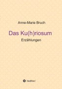 Cover-Bild zum Titel 'Das Ku(h)riosum' von 'Anne-Marie Bruch'