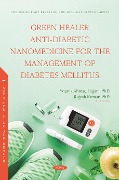 Cover-Bild zum Titel 'Green Healer Anti-Diabetic Nanomedicine for the Management of Diabetes Mellitus' von ''