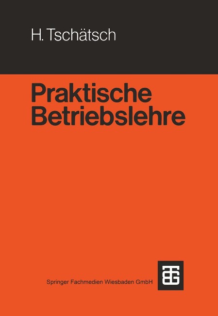 Praktische Betriebslehre - Heinz Tschätsch