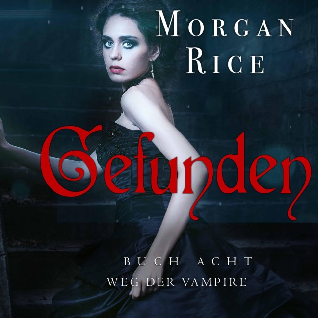 Gefunden (Band #8 Der Weg Der Vampire) - Morgan Rice